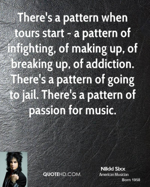 nikki-sixx-nikki-sixx-theres-a-pattern-when-tours-start-a-pattern-of ...