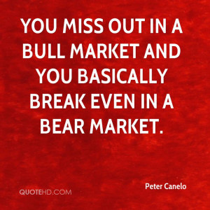 ... out in a bull market and you basically break even in a bear market