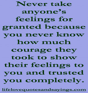 Never Take Anyone’s Feelings for Granted..