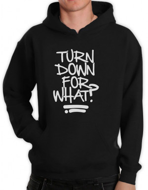 Details about Turn Down For What? Hoodie WTF Music Popular Party Swag ...