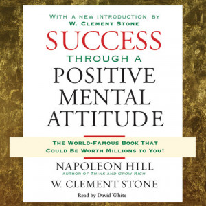 Success Through a Positive Mental Attitude by Napoleon Hill, W ...
