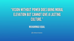 Vision without power does bring moral elevation but cannot give a ...