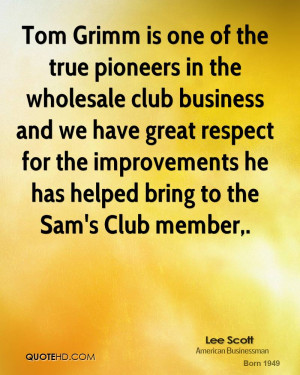 Tom Grimm is one of the true pioneers in the wholesale club business ...