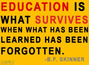 ... Skinner More education-related quotes: www.ratemyprofessors.tumblr.com
