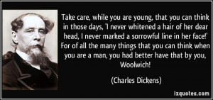 care, while you are young, that you can think in those days, 'I never ...