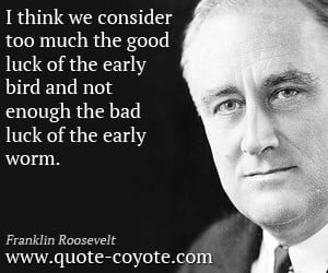 Franklin-Roosevelt-Quotes-I-think-we-consider-too-much-the-good-luck ...