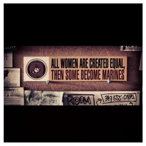 All women are created equal, then some become marines