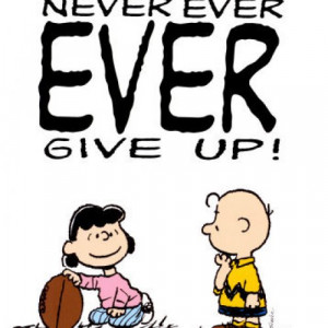 charlie_brown_peanuts_never_ever_give_up_quote_art_print_f9aa31fe.jpg