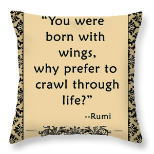 Rumi Quote You Were Born With Wings Throw Pillow by Scarebaby Design