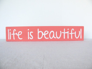 Life Is Beautiful Quotes Wooden sign - life is