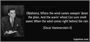 Oklahoma, Where the wind comes sweepin' down the plain, And the wavin ...