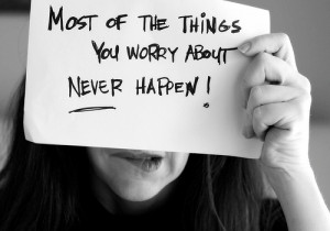 La mayoria de las cosas por las que te preocupas nunca pasan!