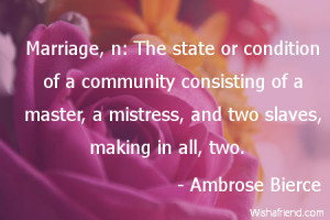 Marriage, n: The state or condition of a community consisting of a ...