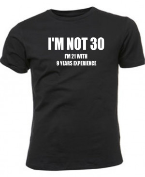 30th birthday funny T-shirt. Thinking about having one made for my ...