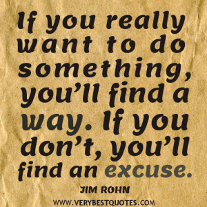 Jim Rohn quotes, If you really want to do something, you’ll find a ...