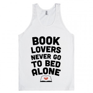 book-lovers-never-go-to-bed-alone.american-apparel-unisex-tank.white ...