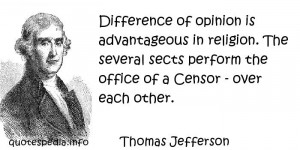 Thomas Jefferson - Difference of opinion is advantageous in religion ...