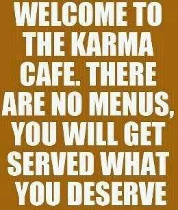 ... the karma cafe there are no menus you will get served what you deserve