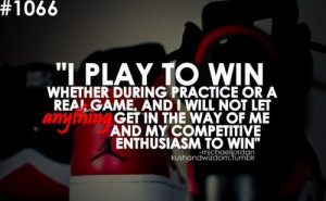 play to win... #quotes #enthusiasm