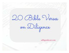 20 Bible Verses on Diligence -