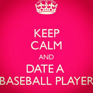 My boyfriend is a baseball player :)
