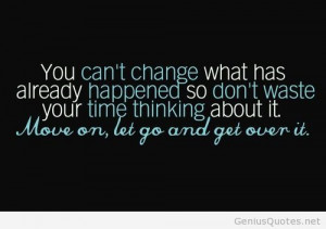 Move on let go and get over it quote