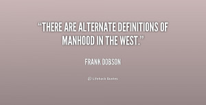There are alternate definitions of manhood in the West.”