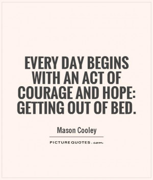 Morning Quotes Hope Quotes Courage Quotes Day Quotes Bed Quotes Mason ...