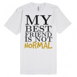 Best Friend not Normal tee t shirt tshirt-Unisex White T-Shirt