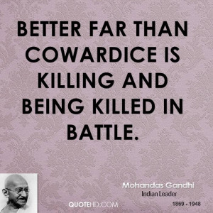Better far than cowardice is killing and being killed in battle.