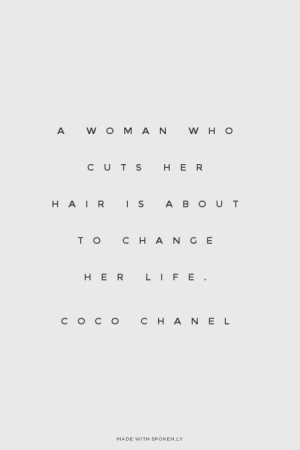 woman who cuts her hair is about to change her life. Coco Chanel | # ...