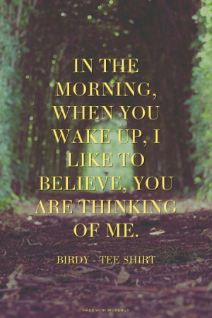 ve never spoken to Bon Iver, but I would love to. I'm a huge fan!