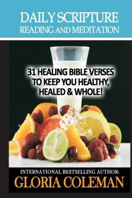 ... : 31 Healing Bible Verses - to Keep You Healthy, Healed and Whole