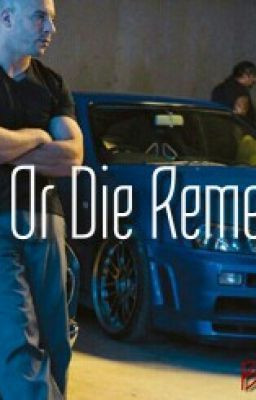 Ride Or Die Remember (A fast and the furious story)