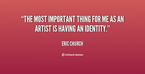 quote-Eric-Church-the-most-important-thing-for-me-as-153524.png