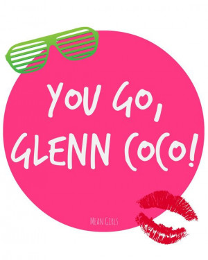 You Go Glen Coco Mean Girls Quote Glossy 8 x 10 by YouCanQuoteThat, $9 ...