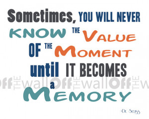 Dr. Seuss quote 8x10 print - Sometimes, you will never know the value ...