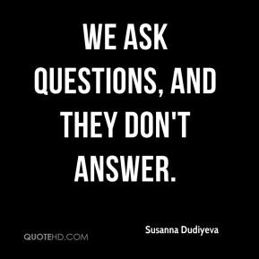 Susanna Dudiyeva - We ask questions, and they don't answer.