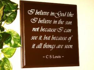... because i can see it but because of it all things are seen c s lewis