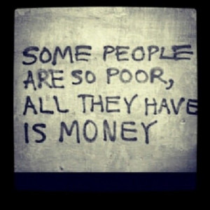 poor, all they have is money quotes quote money inspirational quotes ...