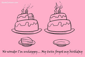 funny birthday quotes, my twin forgot my birthday