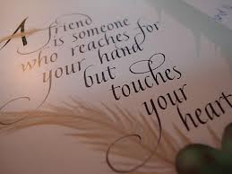 ... 11-11-2012) A True Friend Reaches For Your Hand But Touches Your Heart