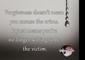 forgiveness doesn t mean you excuse the crime it just means you re no ...