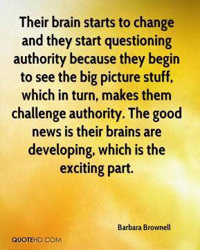... challenge authority. The good news is their brains are developing