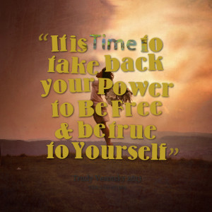Quotes Picture: it is time to take back your power to be free