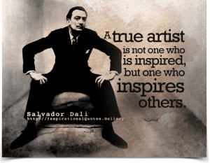 ... who is inspired, but one who inspires others. Quote by Salvador Dali
