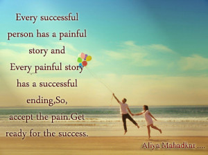 has a painful story and Every painful story has a successful ending ...