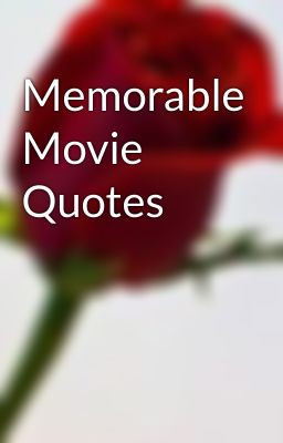 Memorable Movie Quotes