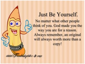 Just Be Yourself.