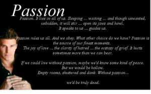 Passion quote by Angel in Buffy the Vampire Slayer. Best episode!